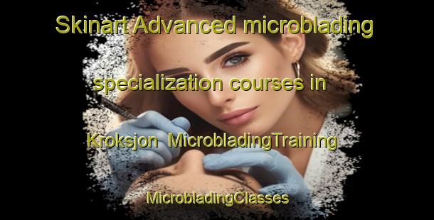 Skinart Advanced microblading specialization courses in Kroksjon | #MicrobladingTraining #MicrobladingClasses #SkinartTraining-Sweden