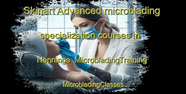 Skinart Advanced microblading specialization courses in Nenninge | #MicrobladingTraining #MicrobladingClasses #SkinartTraining-Sweden