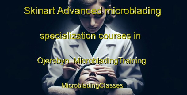 Skinart Advanced microblading specialization courses in Ojersbyn | MicrobladingTraining | MicrobladingClasses | SkinartTraining-Sweden