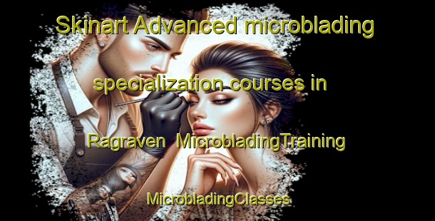 Skinart Advanced microblading specialization courses in Ragraven | #MicrobladingTraining #MicrobladingClasses #SkinartTraining-Sweden