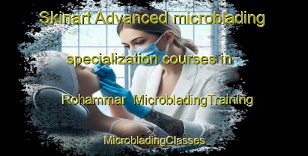 Skinart Advanced microblading specialization courses in Rohammar | #MicrobladingTraining #MicrobladingClasses #SkinartTraining-Sweden