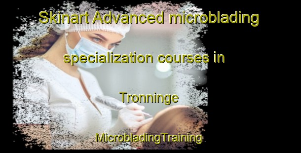 Skinart Advanced microblading specialization courses in Tronninge | #MicrobladingTraining #MicrobladingClasses #SkinartTraining-Sweden