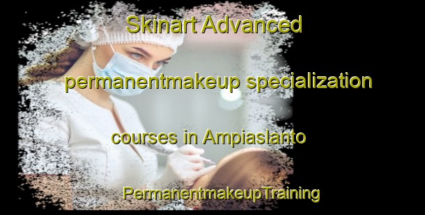 Skinart Advanced permanentmakeup specialization courses in Ampiaslanto | #PermanentmakeupTraining #PermanentmakeupClasses #SkinartTraining-Sweden