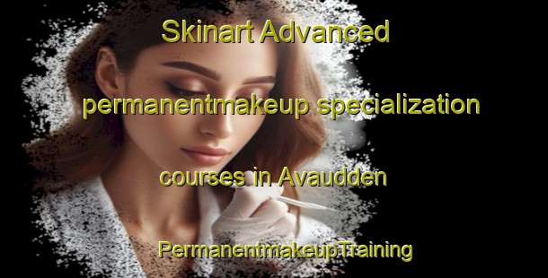 Skinart Advanced permanentmakeup specialization courses in Avaudden | #PermanentmakeupTraining #PermanentmakeupClasses #SkinartTraining-Sweden