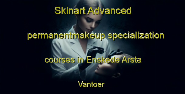 Skinart Advanced permanentmakeup specialization courses in Enskede Arsta Vantoer | #PermanentmakeupTraining #PermanentmakeupClasses #SkinartTraining-Sweden