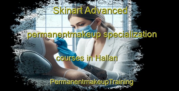 Skinart Advanced permanentmakeup specialization courses in Hallan | PermanentmakeupTraining | PermanentmakeupClasses | SkinartTraining-Sweden