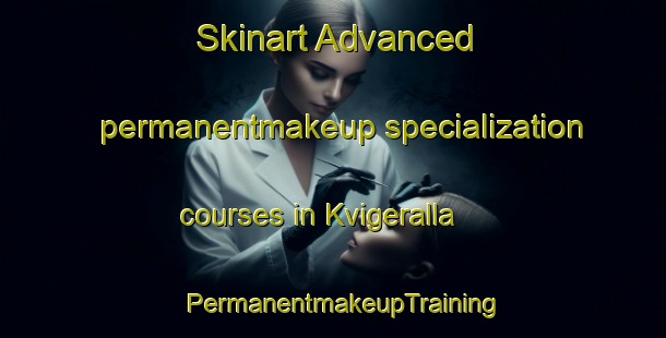 Skinart Advanced permanentmakeup specialization courses in Kvigeralla | PermanentmakeupTraining | PermanentmakeupClasses | SkinartTraining-Sweden