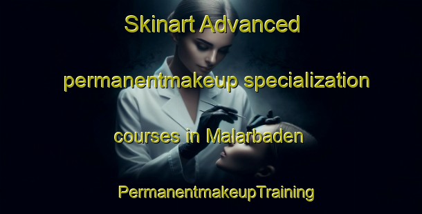 Skinart Advanced permanentmakeup specialization courses in Malarbaden | PermanentmakeupTraining | PermanentmakeupClasses | SkinartTraining-Sweden