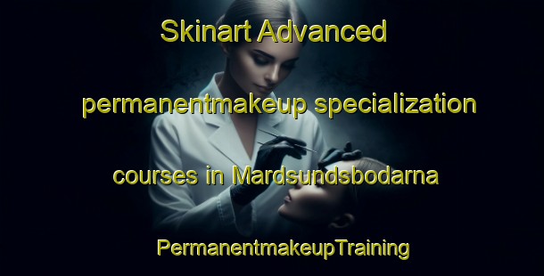 Skinart Advanced permanentmakeup specialization courses in Mardsundsbodarna | #PermanentmakeupTraining #PermanentmakeupClasses #SkinartTraining-Sweden