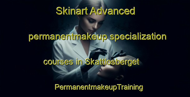 Skinart Advanced permanentmakeup specialization courses in Skattlosberget | #PermanentmakeupTraining #PermanentmakeupClasses #SkinartTraining-Sweden