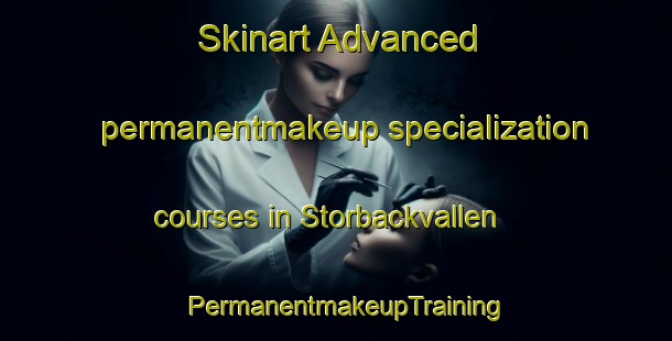 Skinart Advanced permanentmakeup specialization courses in Storbackvallen | PermanentmakeupTraining | PermanentmakeupClasses | SkinartTraining-Sweden