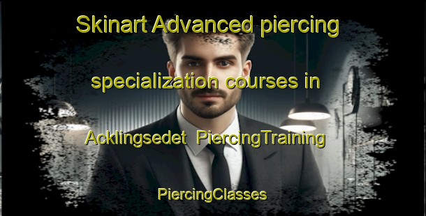 Skinart Advanced piercing specialization courses in Acklingsedet | #PiercingTraining #PiercingClasses #SkinartTraining-Sweden