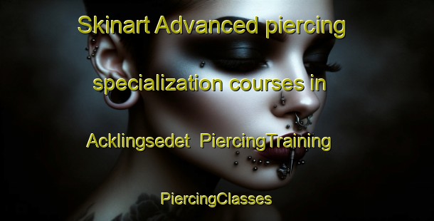 Skinart Advanced piercing specialization courses in Acklingsedet | #PiercingTraining #PiercingClasses #SkinartTraining-Sweden