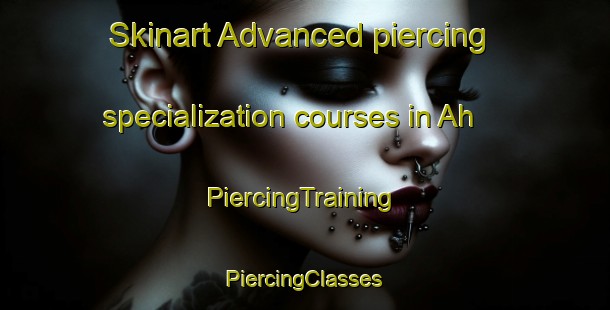 Skinart Advanced piercing specialization courses in Ah | #PiercingTraining #PiercingClasses #SkinartTraining-Sweden