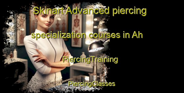 Skinart Advanced piercing specialization courses in Ah | #PiercingTraining #PiercingClasses #SkinartTraining-Sweden