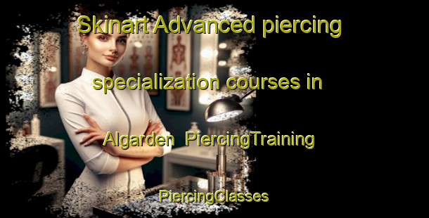 Skinart Advanced piercing specialization courses in Algarden | #PiercingTraining #PiercingClasses #SkinartTraining-Sweden