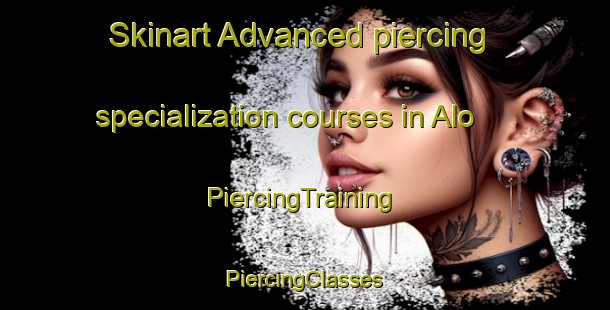 Skinart Advanced piercing specialization courses in Alo | #PiercingTraining #PiercingClasses #SkinartTraining-Sweden