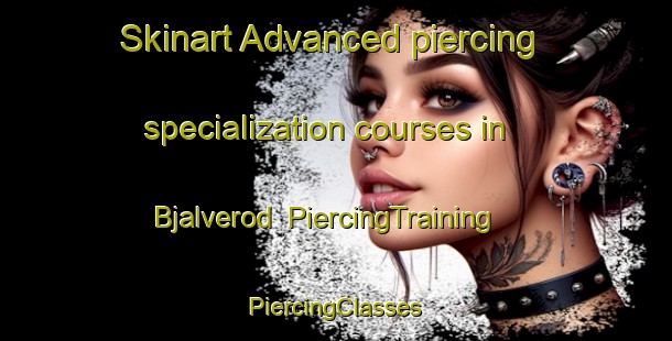 Skinart Advanced piercing specialization courses in Bjalverod | #PiercingTraining #PiercingClasses #SkinartTraining-Sweden