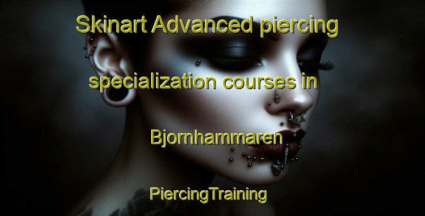 Skinart Advanced piercing specialization courses in Bjornhammaren | #PiercingTraining #PiercingClasses #SkinartTraining-Sweden