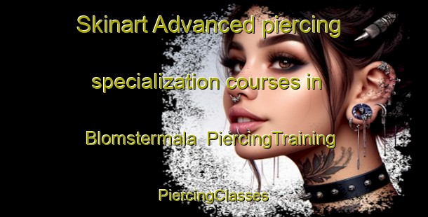 Skinart Advanced piercing specialization courses in Blomstermala | #PiercingTraining #PiercingClasses #SkinartTraining-Sweden