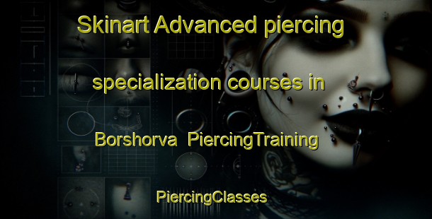 Skinart Advanced piercing specialization courses in Borshorva | PiercingTraining | PiercingClasses | SkinartTraining-Sweden