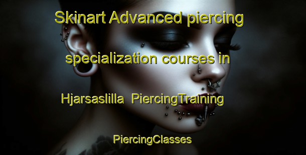 Skinart Advanced piercing specialization courses in Hjarsaslilla | #PiercingTraining #PiercingClasses #SkinartTraining-Sweden