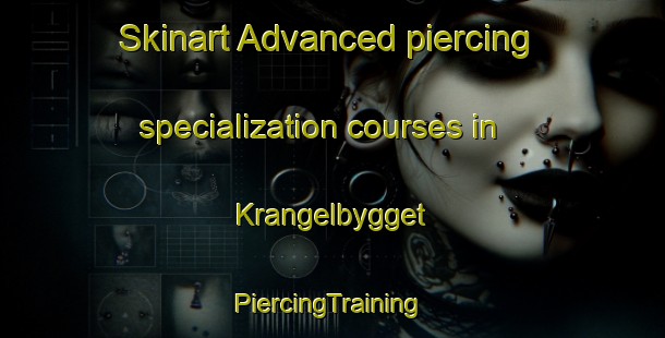 Skinart Advanced piercing specialization courses in Krangelbygget | #PiercingTraining #PiercingClasses #SkinartTraining-Sweden