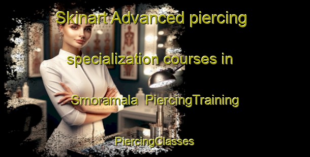 Skinart Advanced piercing specialization courses in Smoramala | #PiercingTraining #PiercingClasses #SkinartTraining-Sweden