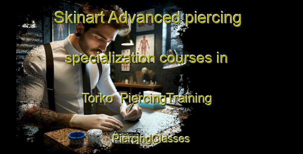 Skinart Advanced piercing specialization courses in Torko | #PiercingTraining #PiercingClasses #SkinartTraining-Sweden