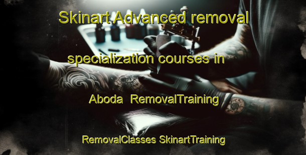 Skinart Advanced removal specialization courses in Aboda | #RemovalTraining #RemovalClasses #SkinartTraining-Sweden