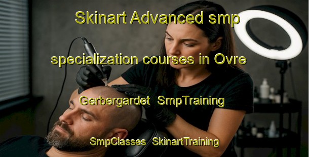 Skinart Advanced smp specialization courses in Ovre Gerbergardet | SmpTraining | SmpClasses | SkinartTraining-Sweden
