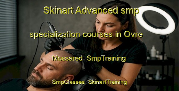 Skinart Advanced smp specialization courses in Ovre Mossared | SmpTraining | SmpClasses | SkinartTraining-Sweden