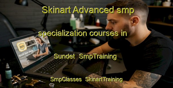 Skinart Advanced smp specialization courses in Sundet | SmpTraining | SmpClasses | SkinartTraining-Sweden