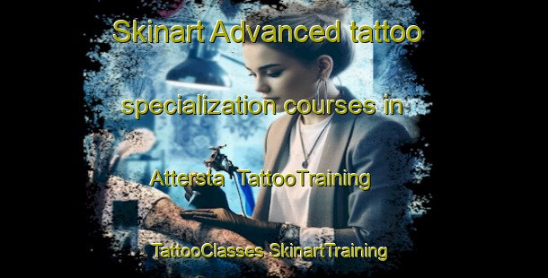 Skinart Advanced tattoo specialization courses in Attersta | #TattooTraining #TattooClasses #SkinartTraining-Sweden