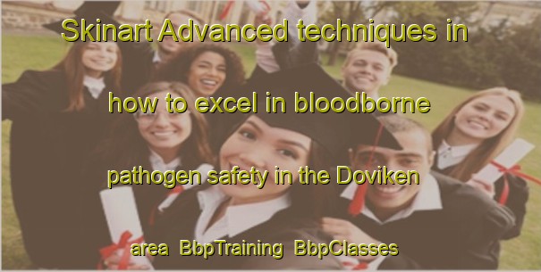 Skinart Advanced techniques in how to excel in bloodborne pathogen safety in the Doviken area | BbpTraining | BbpClasses | SkinartTraining-Sweden