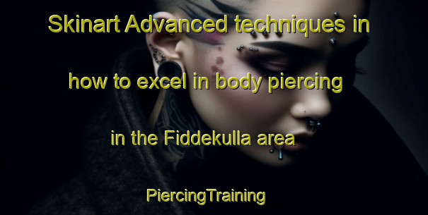 Skinart Advanced techniques in how to excel in body piercing in the Fiddekulla area | PiercingTraining | PiercingClasses | SkinartTraining-Sweden
