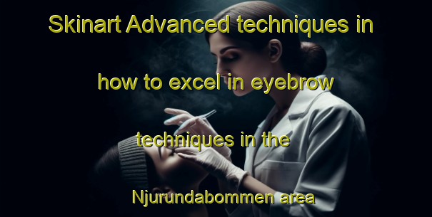 Skinart Advanced techniques in how to excel in eyebrow techniques in the Njurundabommen area | EyebrowTraining | EyebrowClasses | SkinartTraining-Sweden