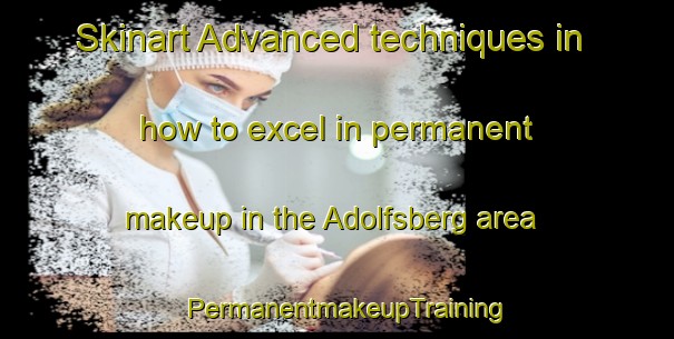 Skinart Advanced techniques in how to excel in permanent makeup in the Adolfsberg area | PermanentmakeupTraining | PermanentmakeupClasses | SkinartTraining-Sweden