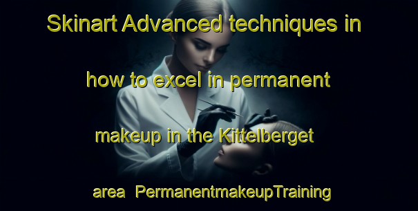 Skinart Advanced techniques in how to excel in permanent makeup in the Kittelberget area | PermanentmakeupTraining | PermanentmakeupClasses | SkinartTraining-Sweden