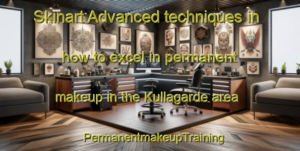 Skinart Advanced techniques in how to excel in permanent makeup in the Kullagarde area | PermanentmakeupTraining | PermanentmakeupClasses | SkinartTraining-Sweden
