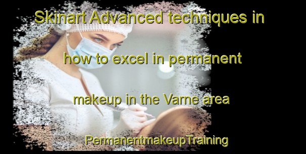 Skinart Advanced techniques in how to excel in permanent makeup in the Varne area | PermanentmakeupTraining | PermanentmakeupClasses | SkinartTraining-Sweden