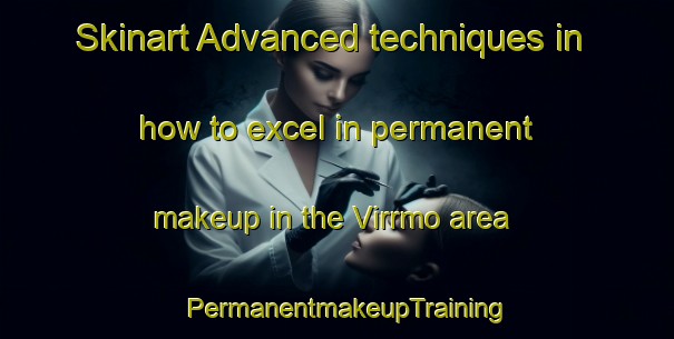 Skinart Advanced techniques in how to excel in permanent makeup in the Virrmo area | PermanentmakeupTraining | PermanentmakeupClasses | SkinartTraining-Sweden