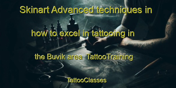 Skinart Advanced techniques in how to excel in tattooing in the Buvik area | TattooTraining | TattooClasses | SkinartTraining-Sweden