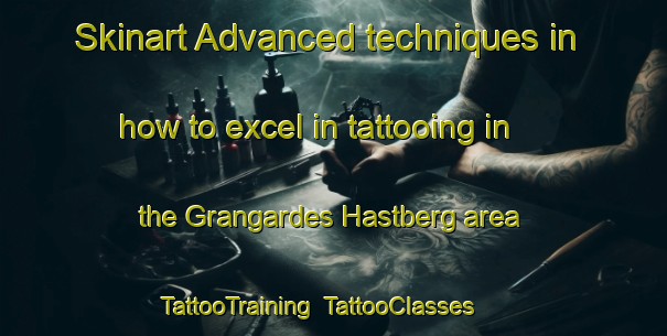 Skinart Advanced techniques in how to excel in tattooing in the Grangardes Hastberg area | TattooTraining | TattooClasses | SkinartTraining-Sweden