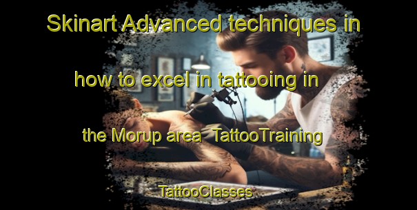 Skinart Advanced techniques in how to excel in tattooing in the Morup area | TattooTraining | TattooClasses | SkinartTraining-Sweden