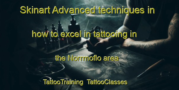 Skinart Advanced techniques in how to excel in tattooing in the Norrmoflo area | TattooTraining | TattooClasses | SkinartTraining-Sweden