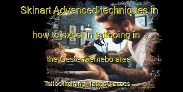 Skinart Advanced techniques in how to excel in tattooing in the Oesterfaernebo area | TattooTraining | TattooClasses | SkinartTraining-Sweden