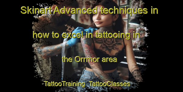 Skinart Advanced techniques in how to excel in tattooing in the Orrmor area | TattooTraining | TattooClasses | SkinartTraining-Sweden