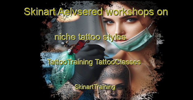 Skinart Aelvsered workshops on niche tattoo styles | #TattooTraining #TattooClasses #SkinartTraining-Sweden