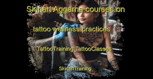 Skinart Aggarna courses on tattoo wellness practices | #TattooTraining #TattooClasses #SkinartTraining-Sweden